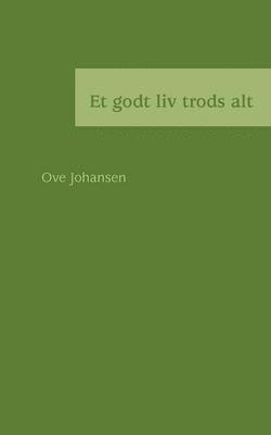 bokomslag Et godt liv trods alt