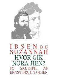 bokomslag Ibsen og Suzannah & hvor gik Nora hen?