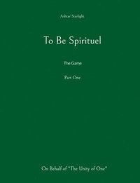 bokomslag To Be Spirituel: The Game