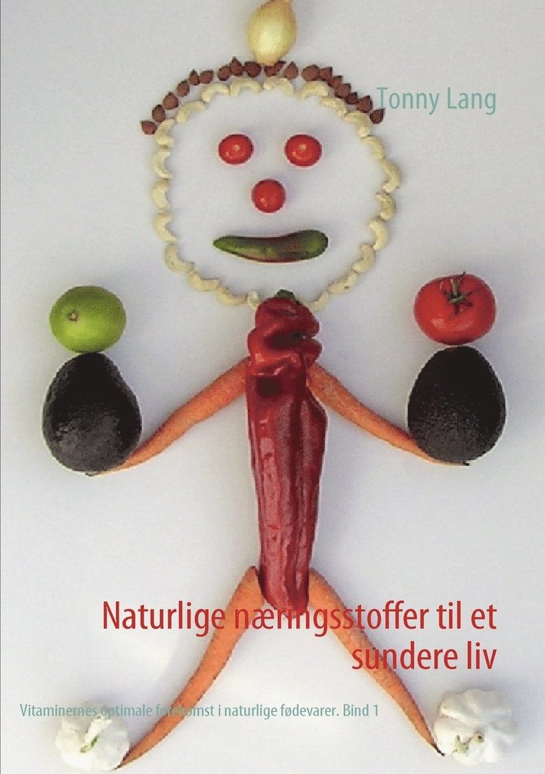 Naturlige nringsstoffer til et sundere liv Bind 1 1