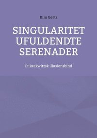 bokomslag Singularitet Ufuldendte serenader