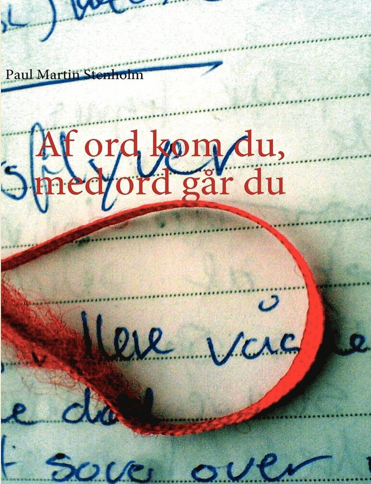 Paul Martin Stenholm - Af ord kom du, med ord går du, Häftad