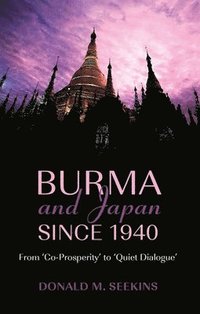 bokomslag Burma and Japan since 1940