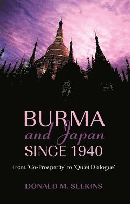 bokomslag Burma and Japan since 1940
