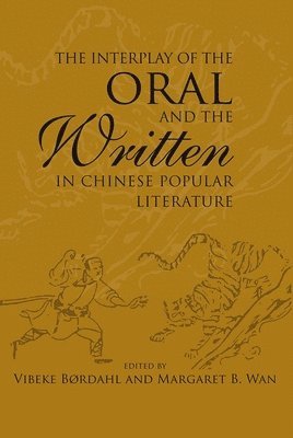 bokomslag The Interplay of the Oral and the Written in Chinese Popular Literature