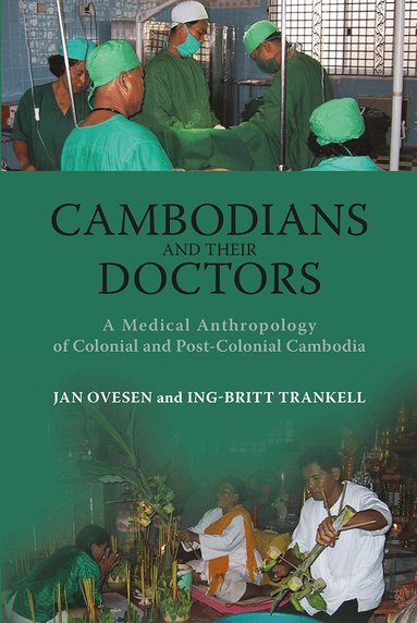 Jan Ovesen, Ing-Britt Trankell - Cambodians and Their Doctors, Häftad