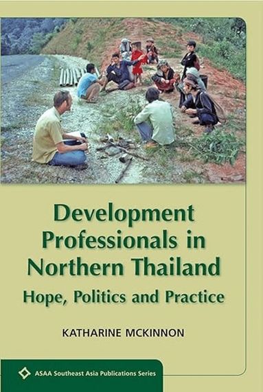 Katherine McKinnon - Development Professionals in Northern Thailand, Häftad
