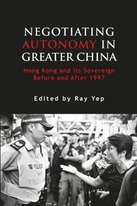 bokomslag Negotiating Autonomy in Greater China