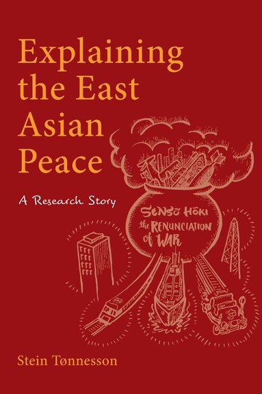 Stein Tønnesson - Explaining the East Asian Peace, Häftad