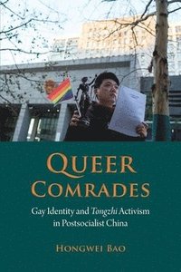 bokomslag Queer Comrades: Gay Identity and Tongzhi Activism in Postsocialist China