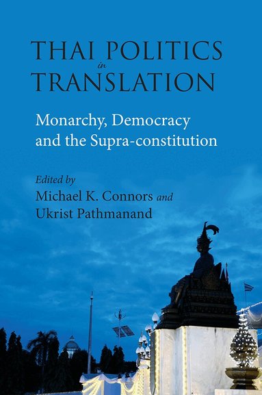 Michael K. Connors, Ukrist Pathmanand - Thai Politics in Translation, Häftad