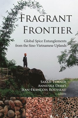 Sarah Turner, Annuska Derks, Jean-François Rousseau - Fragrant Frontier, Inbunden