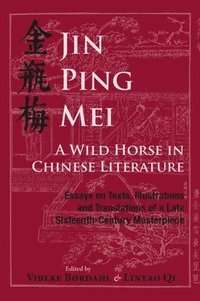bokomslag Jin Ping Mei - a Wild Horse in Chinese Literature