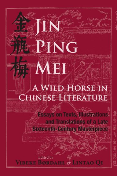 Vibeke Børdahl, Lintao Qi - Jin Ping Mei - a Wild Horse in Chinese Literature, Häftad