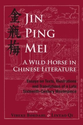 Vibeke Børdahl, Lintao Qi - Jin Ping Mei - a Wild Horse in Chinese Literature, Häftad