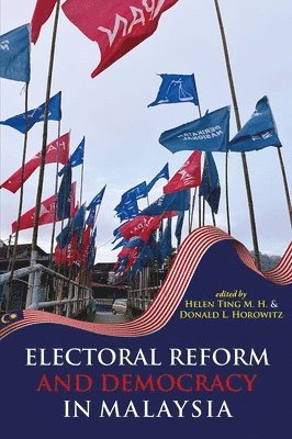 Helen Ting M. H.,, Donald L. Horowitz,, Helen Ting M. H, Donald L. Horowitz - Electoral Reform and Democracy in Malaysia, Häftad