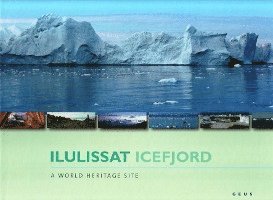 Ole Bennike, Naja Nikkelsen, Henrik Klinge Petersen, Anker Weidick - Ilulissat Icefjord, Inbunden