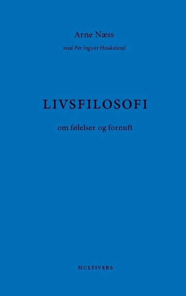Arne Næss - Livsfilosofi : om følelser og fornuft, Häftad