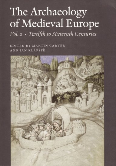 Jan Klapste, Martin Carver, Jan Klapste - Archaeology of Medieval Europe, Vol. 2, Inbunden