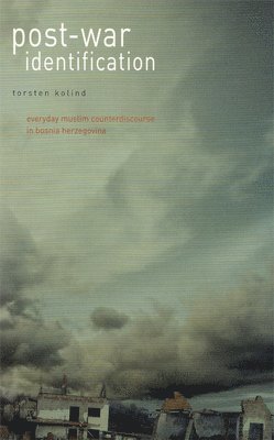 Post-War Identification: Everyday Muslim Counterdiscourse in Bosnia Herzegovina