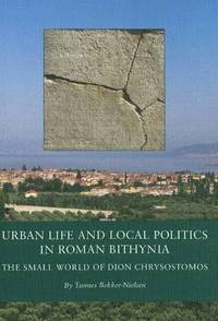 bokomslag Urban Life and Local Politics in Roman Bithynia