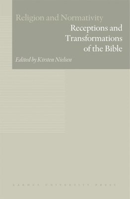 Kirsten Nielsen - Receptions & Transformations of the Bible, Inbunden