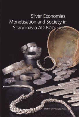 bokomslag Silver Economies, Monetisation & Society in Scandinavia, AD 800-1100