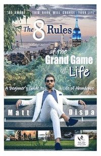 bokomslag The 8 Rules of the Grand Game of Life