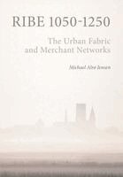Michael Alrø Jensen - Ribe 1050-1250: The Urban Fabric and Merchant Networks, Inbunden