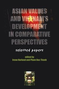 bokomslag Asian Values and Vietnam's Development In Comparative Perspectives