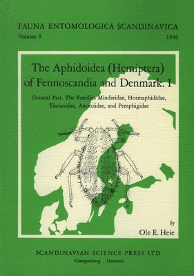 Heie, Heie, - The Aphidoidea (Hemiptera) of Fennoscandia and Denmark, Volume 1. General Part. The Families Mindaridae, Hormaphididae, Thelaxidae, Anoeciidae, and Pe, Häftad