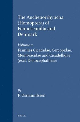 F. Ossiannilsson - The Auchenorrhyncha (Homoptera) of Fennoscandia and Denmark, Volume 2: Families Cicadidae, Cercopidae, Membracidae and Cicadellidae (Excl. Deltocephal, Inbunden