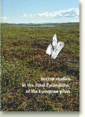 Bodil Bratlund, Berit Valentin Eriksen - Recent Studies in the Final Palaeolithic of the European Plain, Inbunden