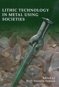 bokomslag Lithic Technology in Metal-Using Societies: Proceedings of a Uispp Symposium, Lisbon, September 2006