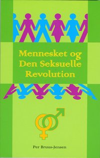 bokomslag Mennesket og Den Seksuelle Revolution : om næstekærlighedens organiske grundlag og udvikling