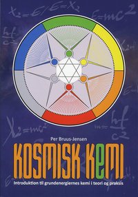 bokomslag Kosmisk Kemi : Introduktion til grundenergiernes kemi i teori og praxis