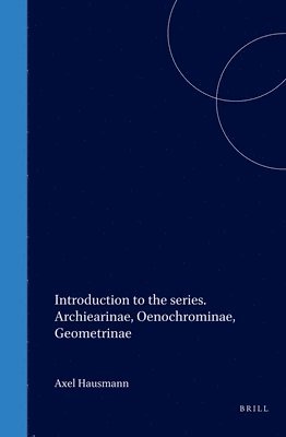 bokomslag Introduction to the series. Archiearinae, Oenochrominae, Geometrinae