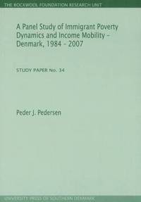 bokomslag Panel Study of Immigrant Poverty Dynamics & Income Mobility - Denmark. 1984 - 2007