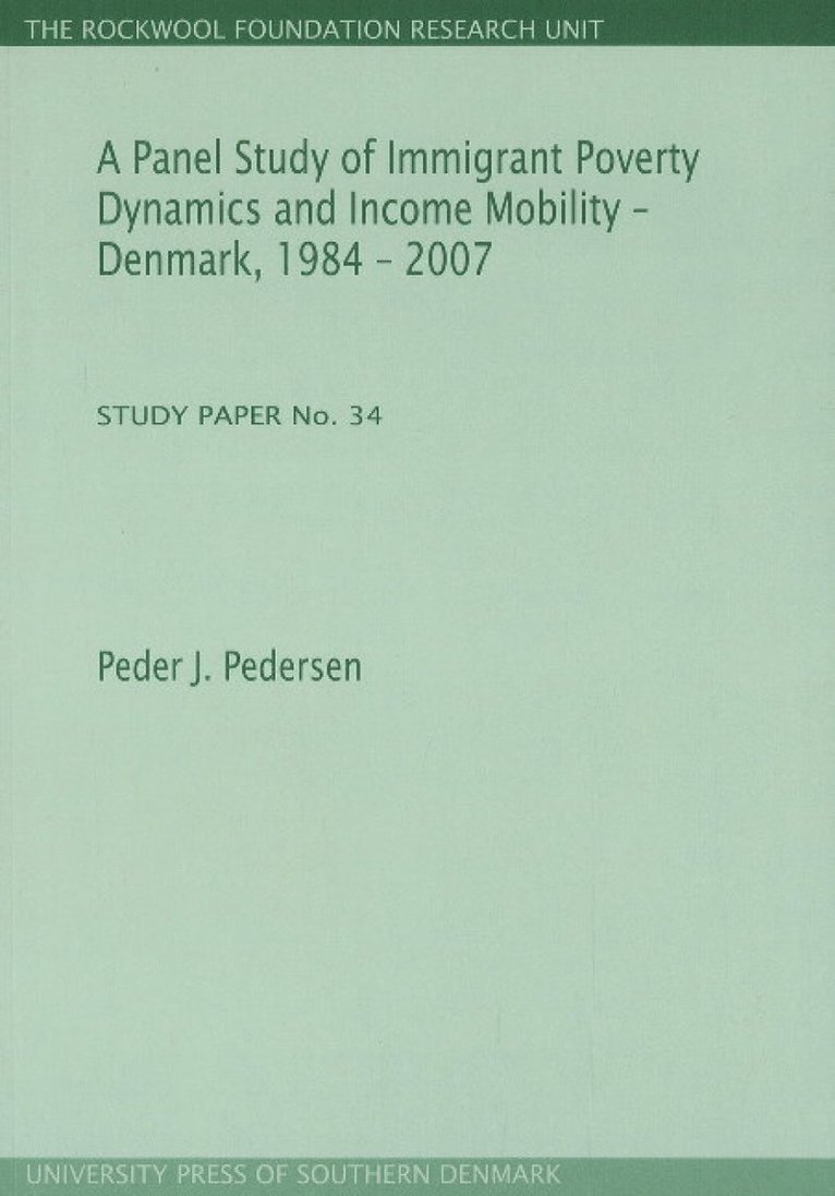 Peder J Pedersen - Panel Study of Immigrant Poverty Dynamics & Income Mobility - Denmark. 1984 - 2007, Häftad
