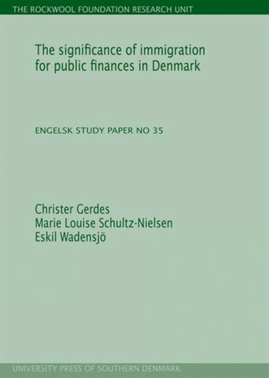 Christer Gerdes, Marie Louise Schultz-Nielsen, Eskil Wadensjö - Significance of Immigration for Public Finances in Denmark, Häftad
