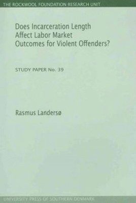 bokomslag Does Incarceration Length Affect Labor Market Outcomes for Violent Offenders?