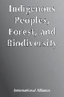 bokomslag Indigenous Peoples, Forest, and Biodiversity