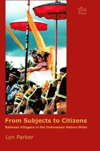 bokomslag From Subjects to Citizens: Balinese Villagers in the Indonesian Nation-State