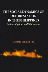 bokomslag The social dynamics of deforestation in the Philippines