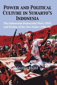 bokomslag Power and Political Culture in Suharto's Indonesia