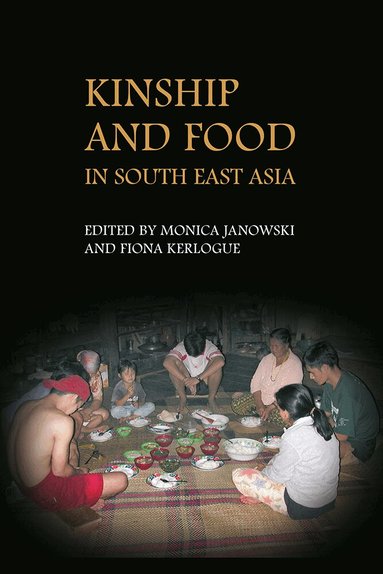 Monica Janowski, Fiona Kerlogue - Kinship and Food in South East Asia, Häftad