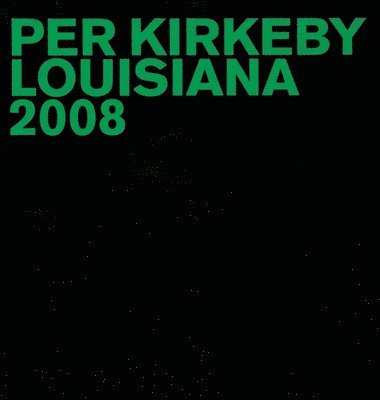 bokomslag Per Kirkeby: Louisiana 2008