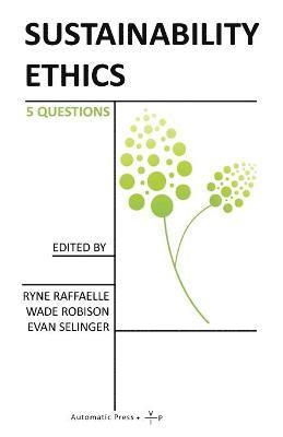 Ryne Raffaelle, Wade Robinson, Evan Selinger - Sustainability Ethics, Häftad