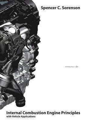 Spencer C Sorenson - Internal Combustion Engine Principles - with Vehicle Applications, Häftad