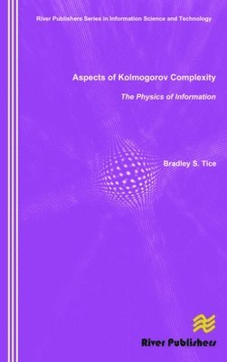 Aspects of Kolmogorov Complexity the Physics of Information 1